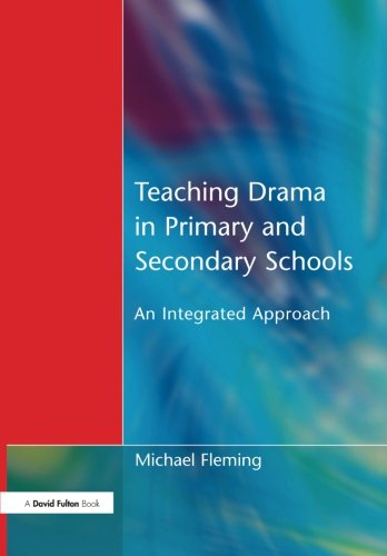Teaching Drama in Primary and Secondary Schools: An Integrated Approach