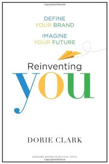 Reinventing You: Define Your Brand, Imagine Your Future