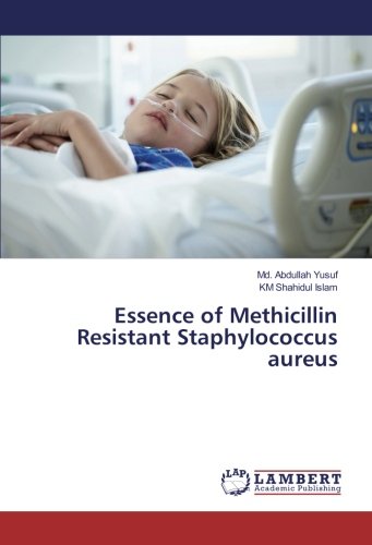 Essence of Methicillin Resistant Staphylococcus aureus
