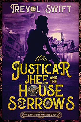 Justicar Jhee and the House of Sorrows (The Justicar Jhee Mysteries, Band 3)