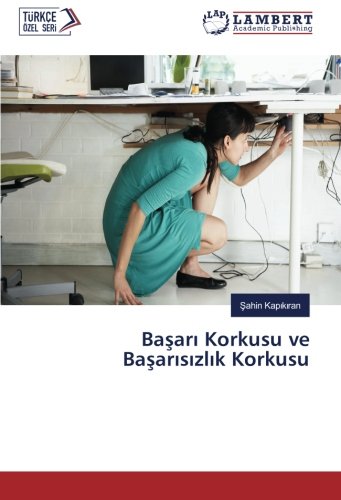Başarı Korkusu ve Başarısızlık Korkusu