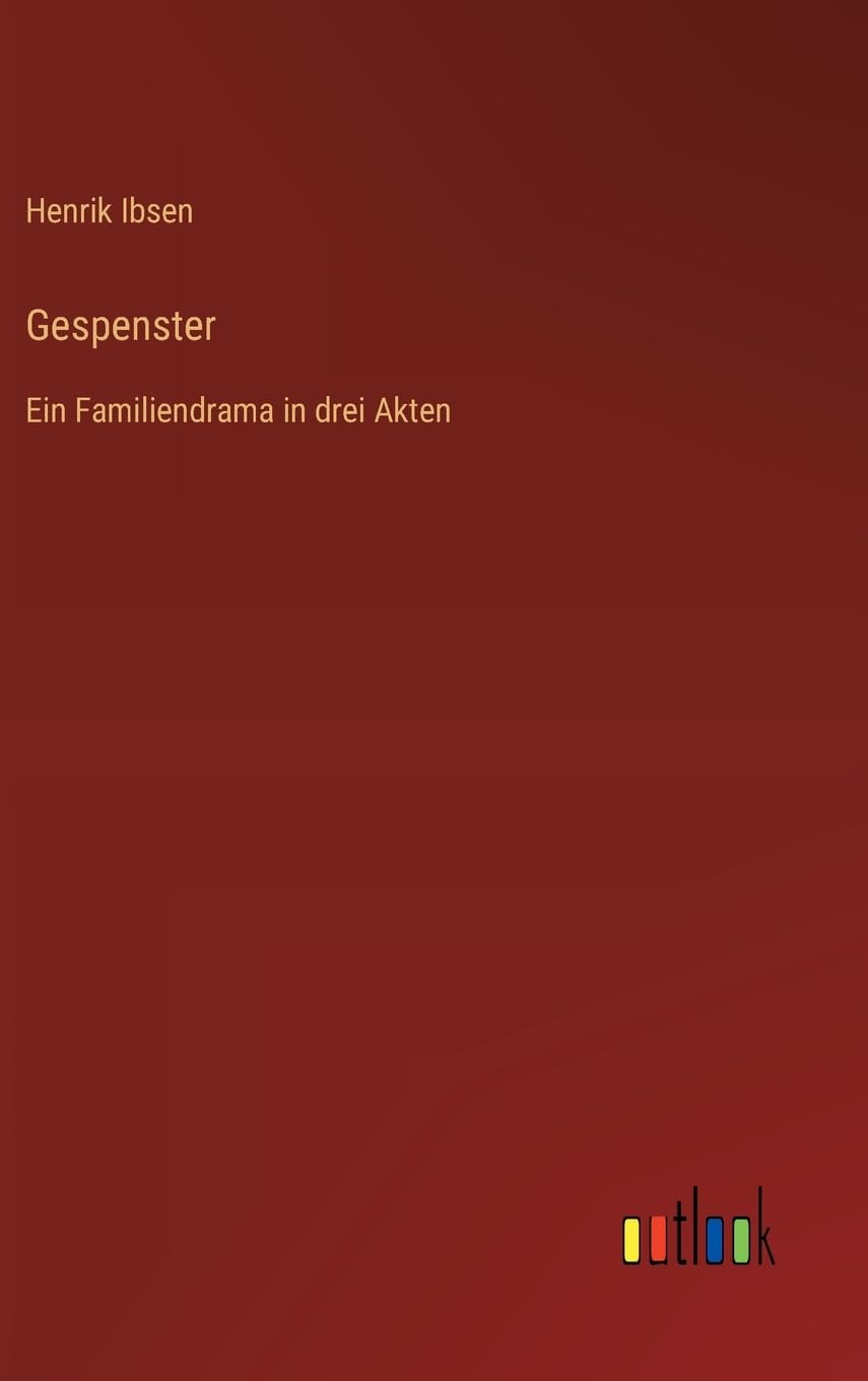 Gespenster: Ein Familiendrama in drei Akten