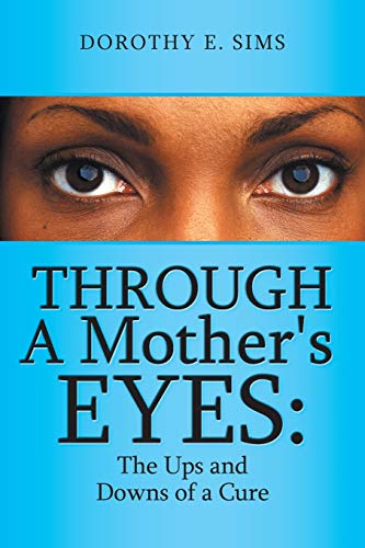 Through A Mother's Eyes:: The Ups and Downs of a Cure