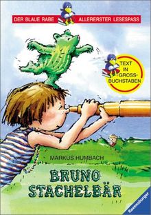 Der Blaue Rabe - Allererster Lesespaß: Bruno Stachelbär: Text in Großbuchstaben