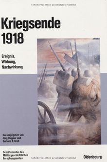 Kriegsende 1918: Ereignis, Wirkung, Nachwirkung