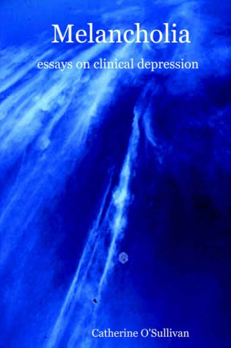 Melancholia: essays on clinical depression