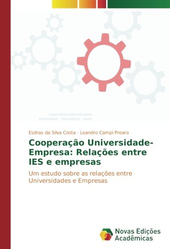 Cooperação Universidade-Empresa: Relações entre IES e empresas: Um estudo sobre as relações entre Universidades e Empresas