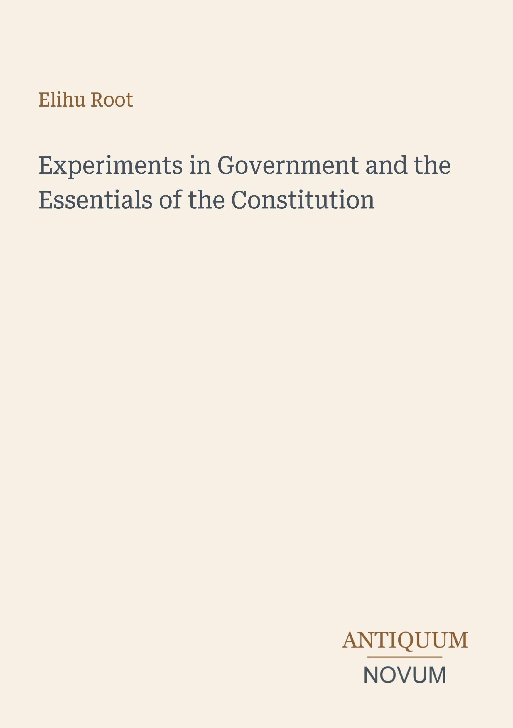Experiments in Government and the Essentials of the Constitution