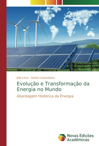 Evolução e Transformação da Energia no Mundo: Abordagem Histórica da Energia