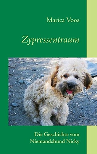 Zypressentraum: Die Geschichte vom Niemandshund Nicky