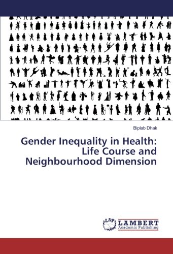 Gender Inequality in Health: Life Course and Neighbourhood Dimension