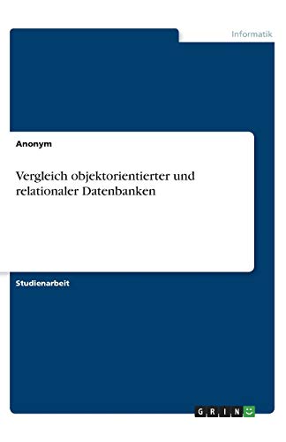 Vergleich objektorientierter und relationaler Datenbanken