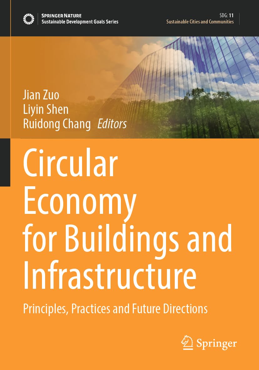 Circular Economy for Buildings and Infrastructure: Principles, Practices and Future Directions (Sustainable Development Goals Series)