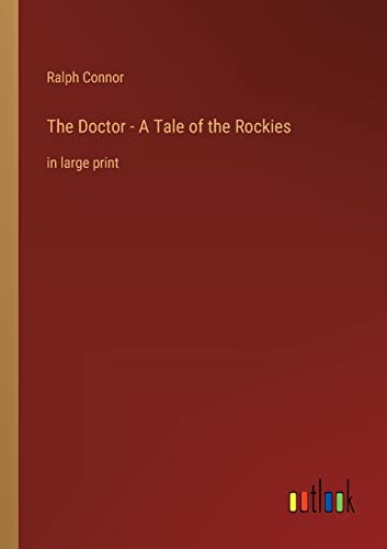 The Doctor - A Tale of the Rockies: in large print