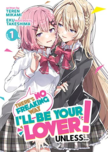 Teren Mikami There's No Freaking Way I'll Be Your Lover! Unless... (Light Novel) Vol. 1