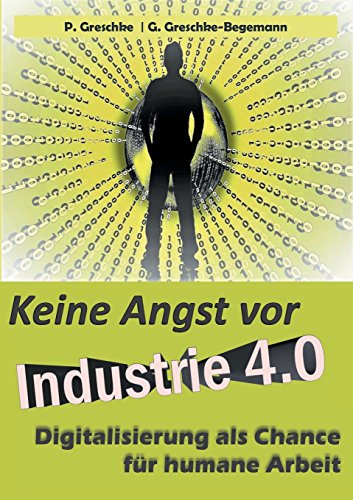 Keine Angst vor Industrie 4.0: Digitalisierung als Chance für humane Arbeit