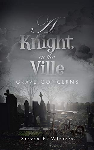 A Knight in the Ville: Grave Concerns