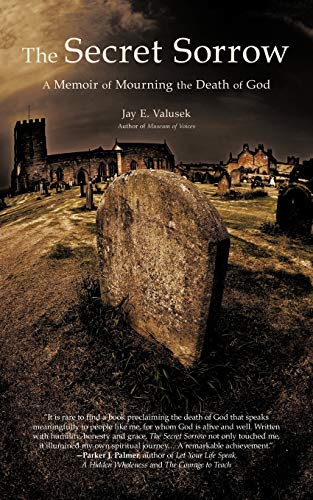 The Secret Sorrow: A Memoir of Mourning the Death of God