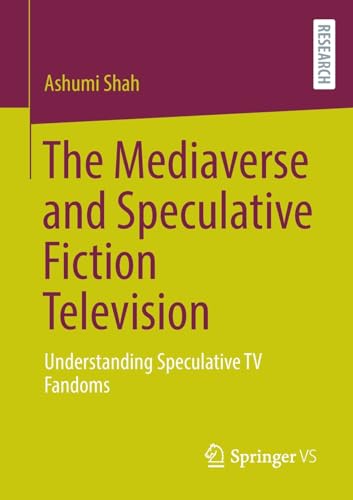 The Mediaverse and Speculative Fiction Television: Understanding Speculative TV Fandoms
