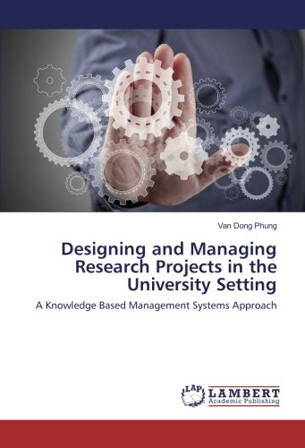 Designing and Managing Research Projects in the University Setting: A Knowledge Based Management Systems Approach