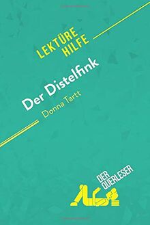 Der Distelfink von Donna Tartt (Lektürehilfe): Detaillierte Zusammenfassung, Personenanalyse und Interpretation