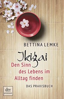 Ikigai: Den Sinn des Lebens im Alltag finden Das Praxisbuch