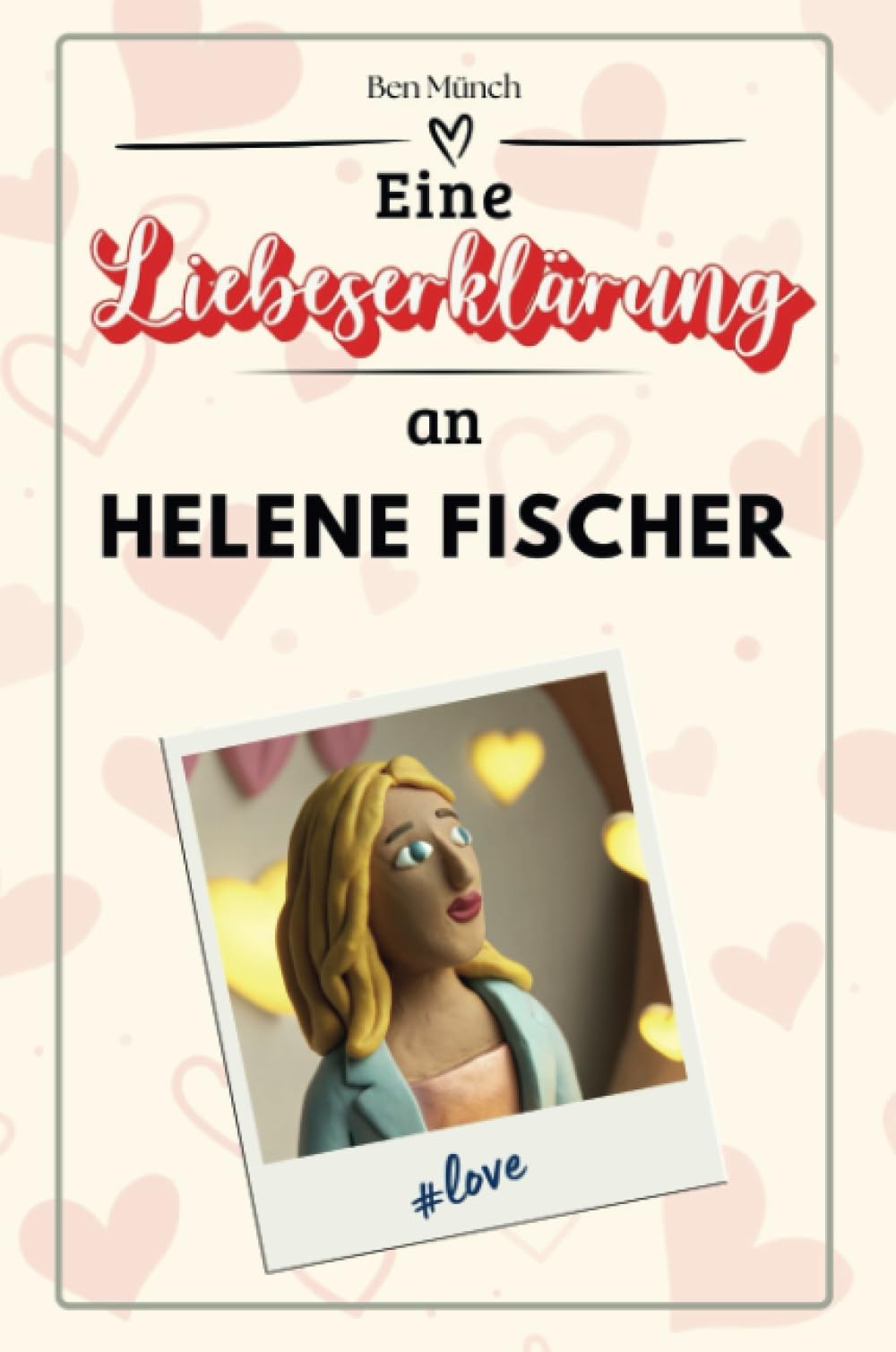 Eine Liebeserklärung an Helene Fischer: Die große Hommage - das perfekte Geschenk für Weihnachten und Geburtstag und jeden Anlass