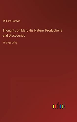 Thoughts on Man, His Nature, Productions and Discoveries: in large print