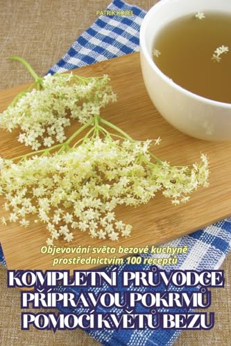 KOMPLETNÍ PR¿VODCE P¿ÍPRAVOU POKRM¿ POMOCÍ KV¿T¿ BEZU