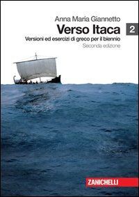 Verso Itaca. Versioni ed esercizi di greco per il biennio del Liceo classico: 2