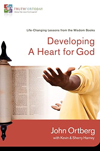 Developing a Heart for God: Life-Changing Lessons from the Wisdom Books (3) (Truth for Today: From the Old Testament, Band 3)
