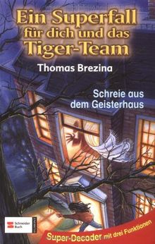 Ein Superfall für dich und das Tiger-Team: Tiger-Team Superfall, Band 03: Schreie aus dem Geisterhaus: BD 3