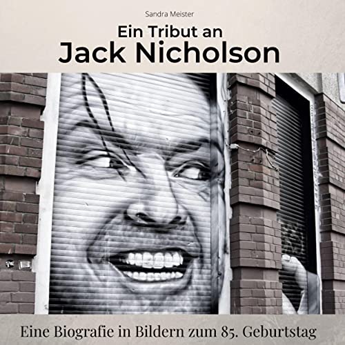 Ein Tribut an Jack Nicholson: Eine Biografie in Bildern zum 85. Geburtstag