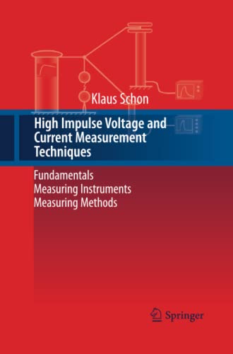 High Impulse Voltage and Current Measurement Techniques: Fundamentals – Measuring Instruments – Measuring Methods