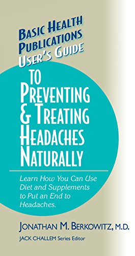 User's Guide to Preventing & Treating Headaches Naturally (Basic Health Publications User's Guide)