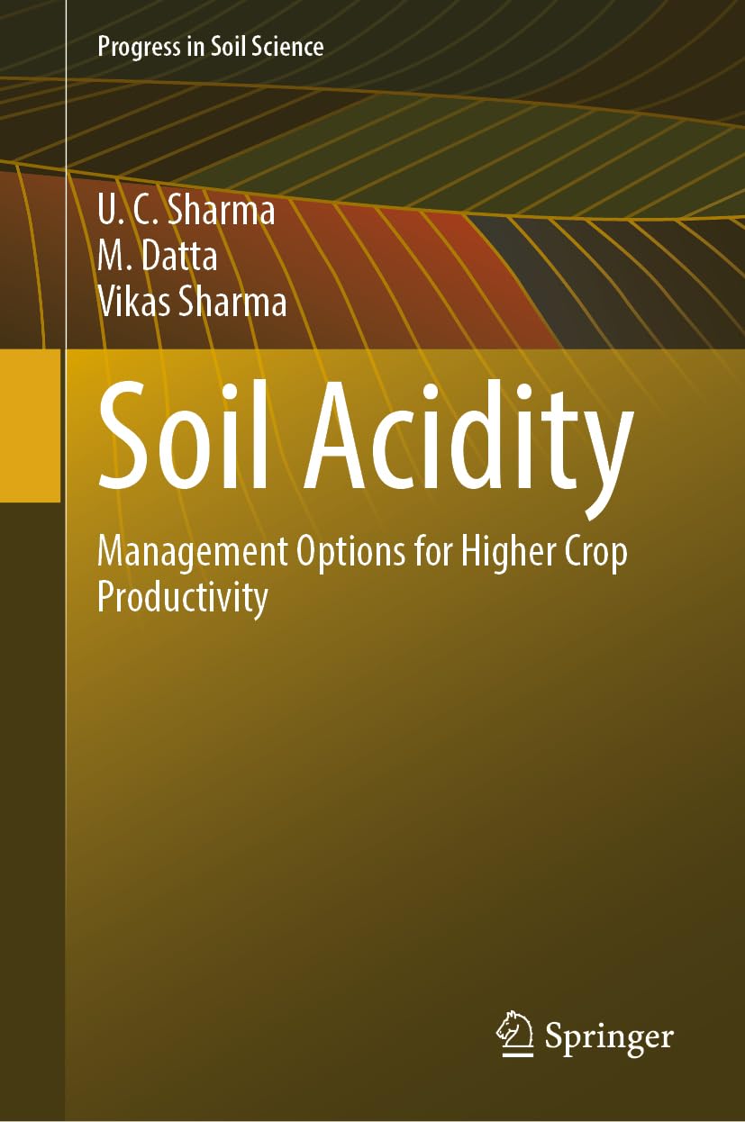 Soil Acidity: Management Options for Higher Crop Productivity (Progress in Soil Science)