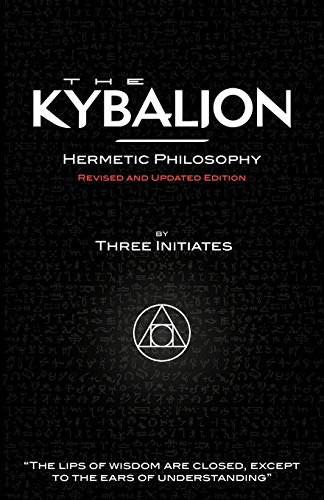 Three Initiates The Kybalion - Hermetic Philosophy - Revised And Updated Edition