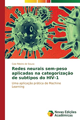 Redes neurais sem-peso aplicadas na categorização de subtipos do HIV-1: Uma aplicação prática de Machine Learning