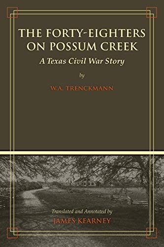 The Forty-Eighters of Possum Creek: A Texas Civil War Story