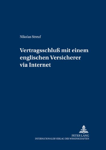 Der Vertragsschluss mit einem englischen Versicherer via Internet (Versicherungsrechtliche Studien)