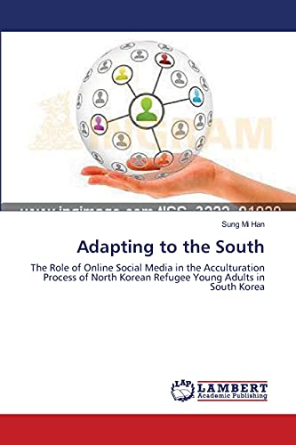 Adapting to the South: The Role of Online Social Media in the Acculturation Process of North Korean Refugee Young Adults in South Korea