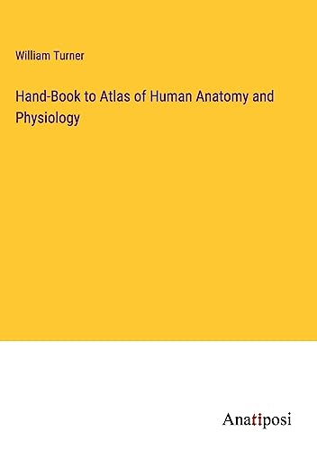 Hand-Book to Atlas of Human Anatomy and Physiology