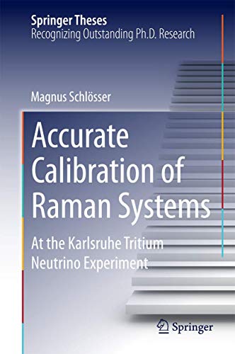 Accurate Calibration of Raman Systems: At the Karlsruhe Tritium Neutrino Experiment (Springer Theses)