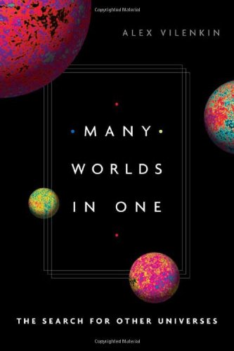 Alex Vilenkin Many Worlds In One, The Search For Other Universes