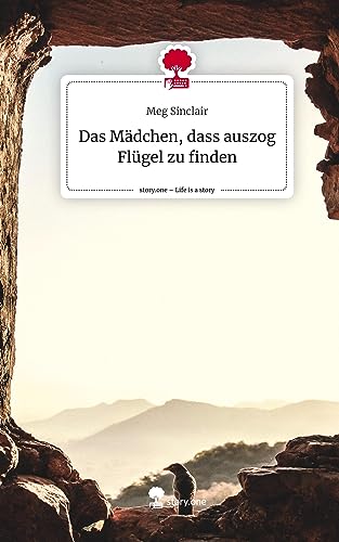 Das Mädchen, dass auszog Flügel zu finden. Life is a Story - story.one