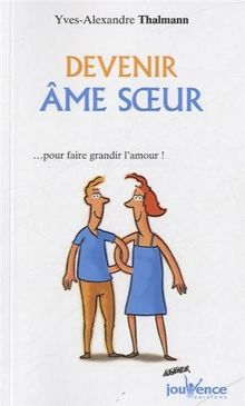 Devenir âme soeur : ... pour faire grandir l'amour !