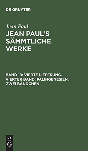 Vierte Lieferung. Vierter Band: Palingenesien, Zweites Bändchen (Jean Paul: Jean Paul’s Sämmtliche Werke)
