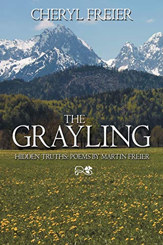 The Grayling: Hidden Truths: Poems By Martin Freier