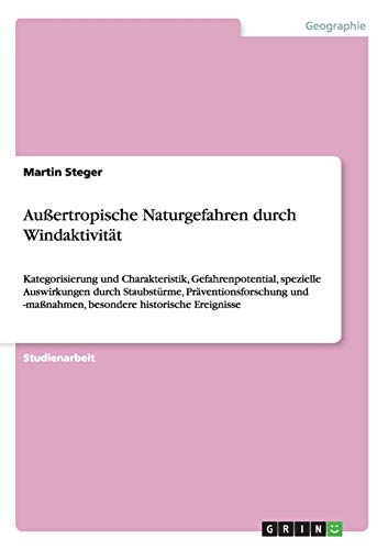 Außertropische Naturgefahren durch Windaktivität: Kategorisierung und Charakteristik, Gefahrenpotential, spezielle Auswirkungen durch Staubstürme, ... -maßnahmen, besondere historische Ereignisse