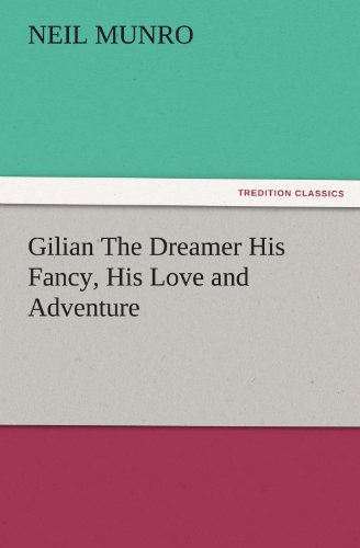 Gilian The Dreamer His Fancy, His Love and Adventure (TREDITION CLASSICS)